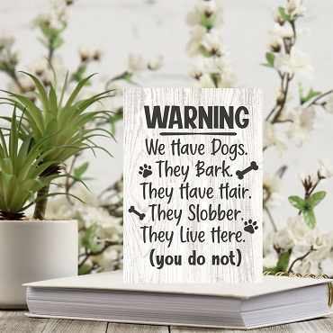 Warning We Have Dogs They Bark They Have Hair They Slobber They Live Here You Do Not Sign